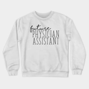 Thin Future Physician Assistant Crewneck Sweatshirt